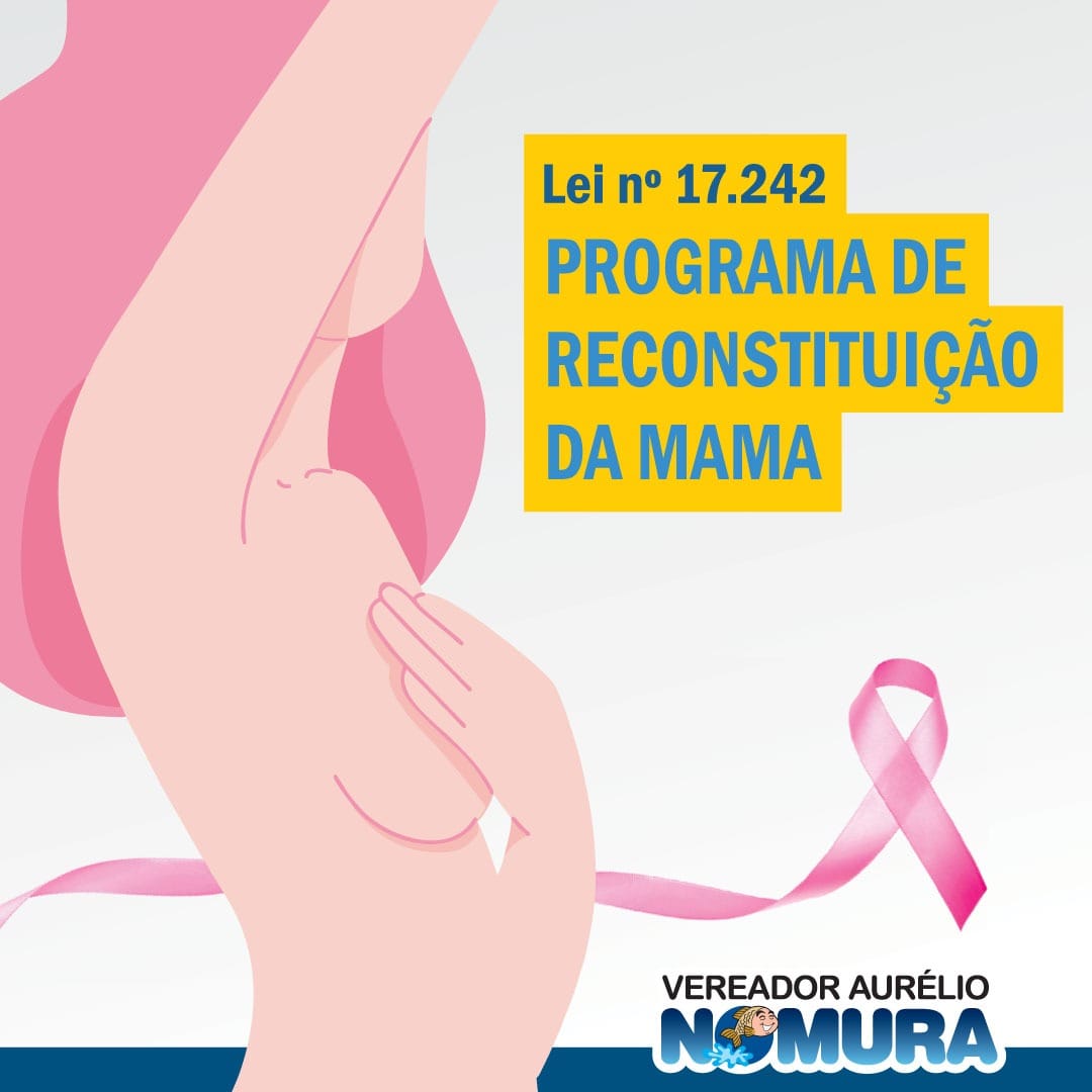 Lei do vereador Aurélio Nomura garante cirurgia de reconstrução da mama junto com a mastectomia